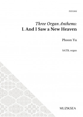Three Organ Anthems - I. And I Saw a New Heaven (SATB)