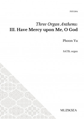Three Organ Anthems - III. Have Mercy upon Me, O God (SATB)
