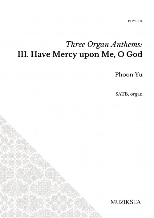 Three Organ Anthems - III. Have Mercy upon Me, O God (SATB)