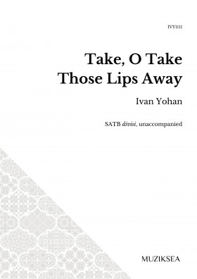 Take, O Take Those Lips Away (SATB)