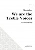 We are the Treble Voices (SSA)